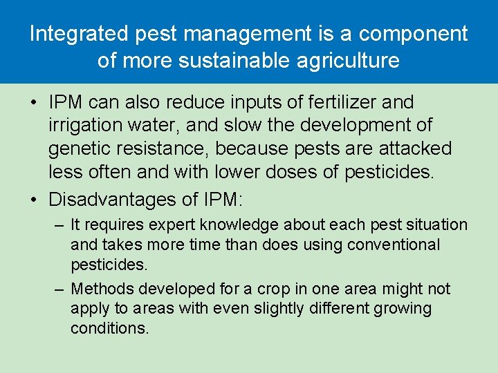 Integrated pest management is a component of more sustainable agriculture • IPM can also