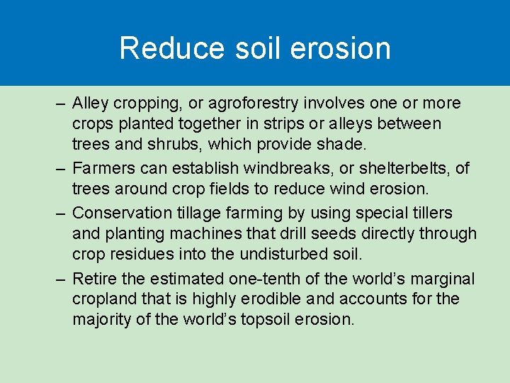 Reduce soil erosion – Alley cropping, or agroforestry involves one or more crops planted