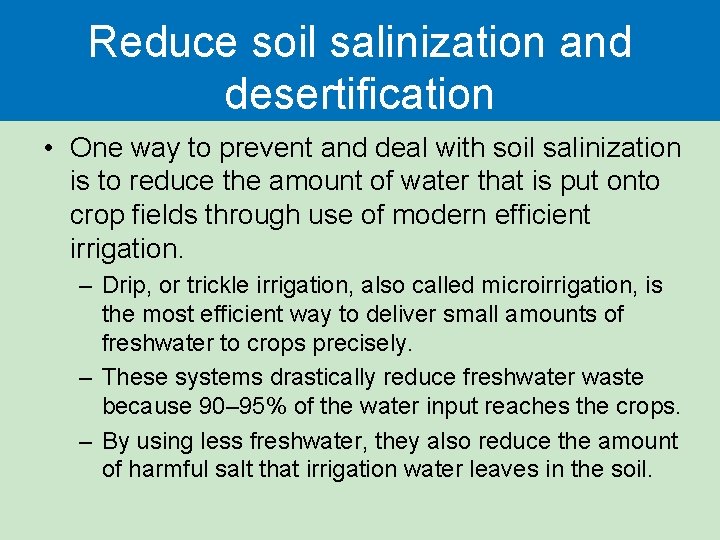 Reduce soil salinization and desertification • One way to prevent and deal with soil