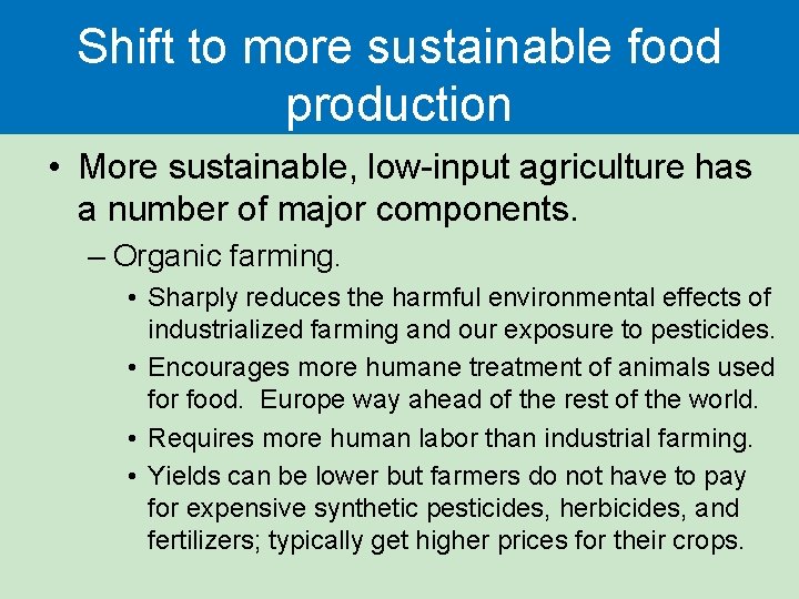 Shift to more sustainable food production • More sustainable, low-input agriculture has a number