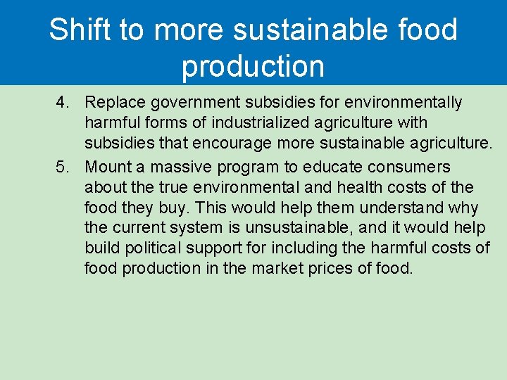 Shift to more sustainable food production 4. Replace government subsidies for environmentally harmful forms