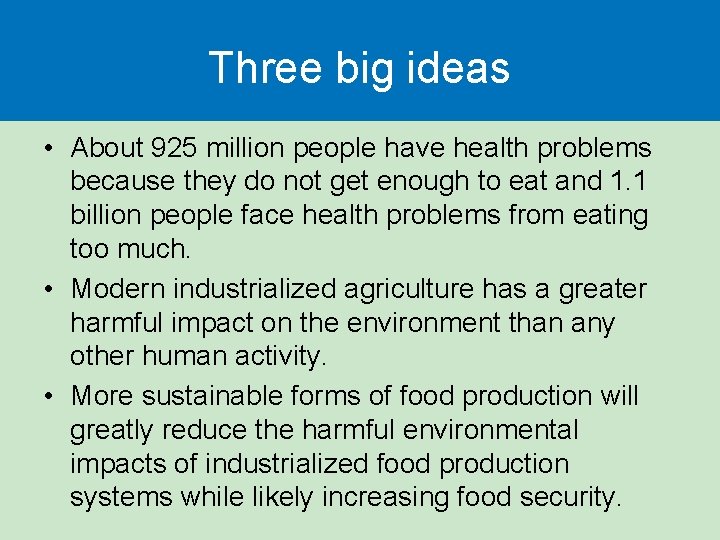 Three big ideas • About 925 million people have health problems because they do