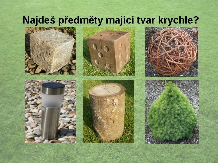 Najdeš předměty mající tvar krychle? 