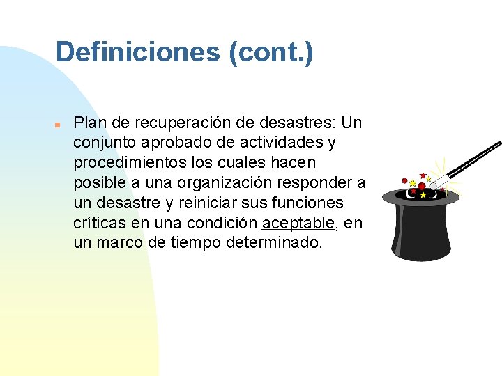 Definiciones (cont. ) n Plan de recuperación de desastres: Un conjunto aprobado de actividades