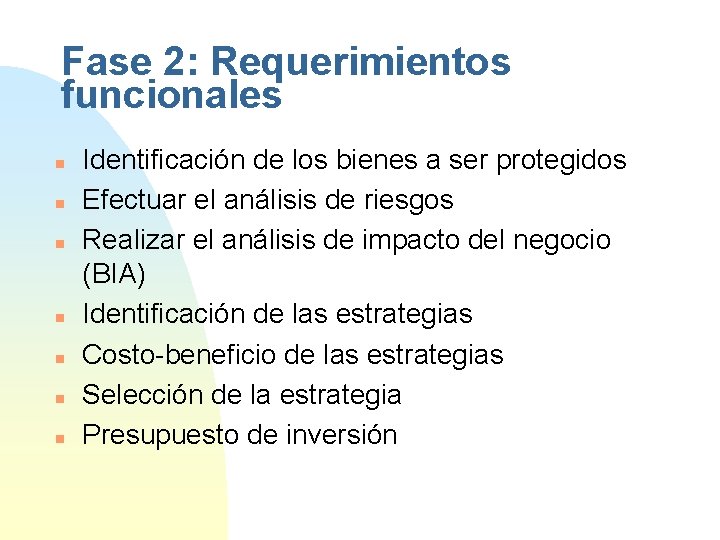 Fase 2: Requerimientos funcionales n n n n Identificación de los bienes a ser