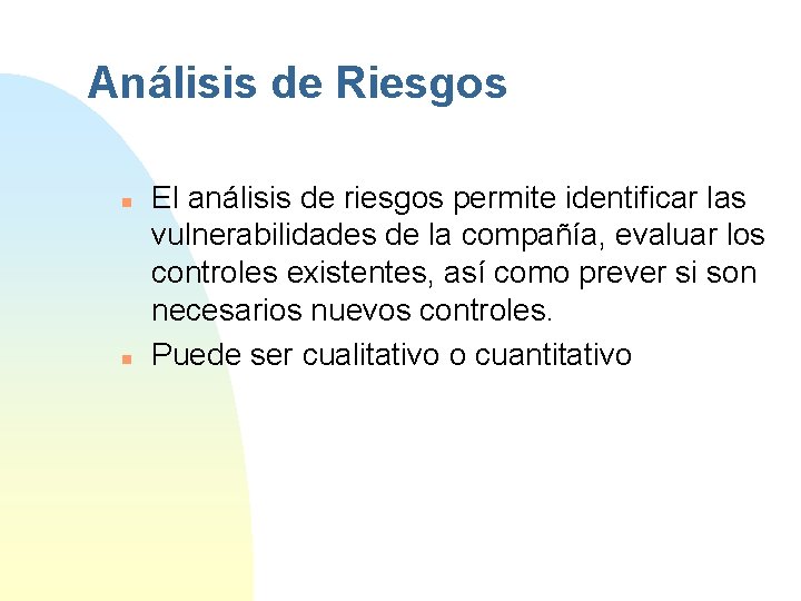 Análisis de Riesgos n n El análisis de riesgos permite identificar las vulnerabilidades de