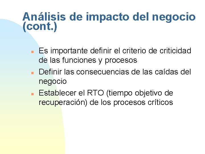 Análisis de impacto del negocio (cont. ) n n n Es importante definir el