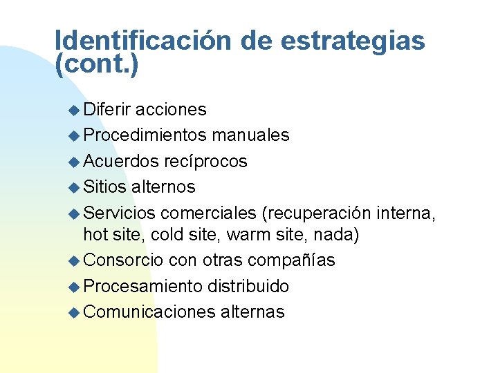 Identificación de estrategias (cont. ) u Diferir acciones u Procedimientos manuales u Acuerdos recíprocos