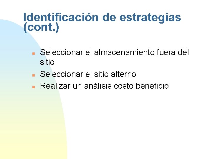 Identificación de estrategias (cont. ) n n n Seleccionar el almacenamiento fuera del sitio