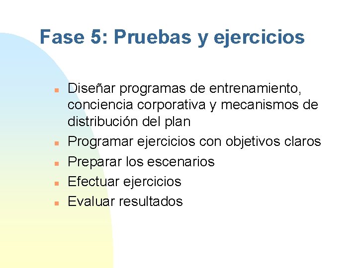 Fase 5: Pruebas y ejercicios n n n Diseñar programas de entrenamiento, conciencia corporativa