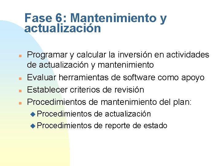 Fase 6: Mantenimiento y actualización n n Programar y calcular la inversión en actividades