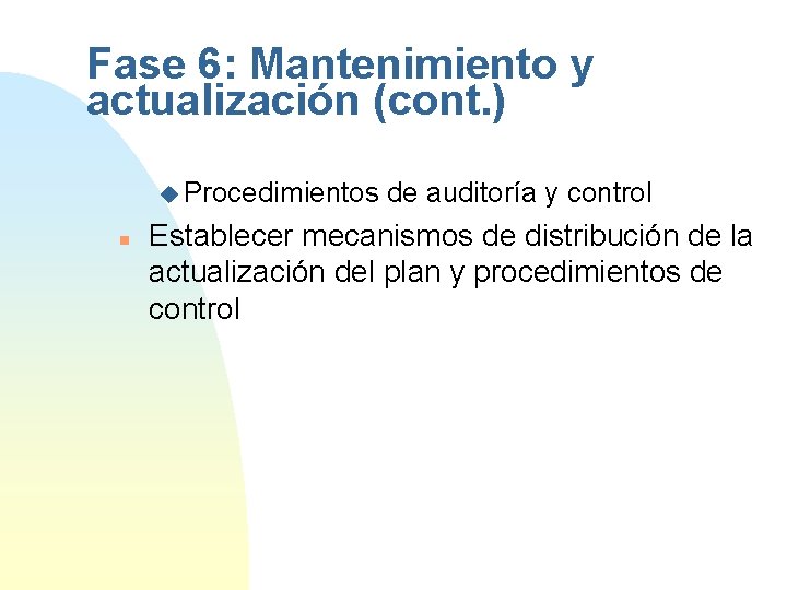 Fase 6: Mantenimiento y actualización (cont. ) u Procedimientos n de auditoría y control