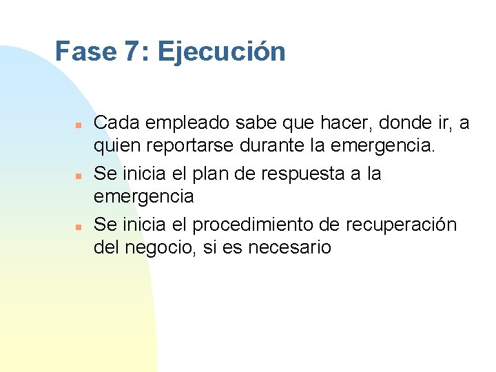 Fase 7: Ejecución n Cada empleado sabe que hacer, donde ir, a quien reportarse