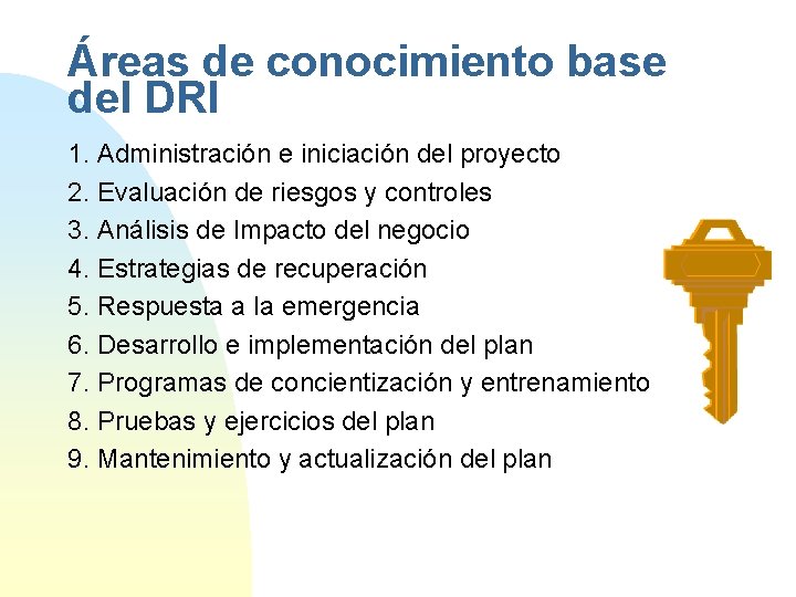 Áreas de conocimiento base del DRI 1. Administración e iniciación del proyecto 2. Evaluación