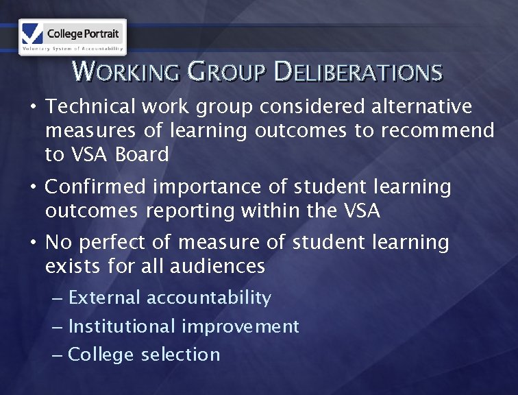 WORKING GROUP DELIBERATIONS • Technical work group considered alternative measures of learning outcomes to