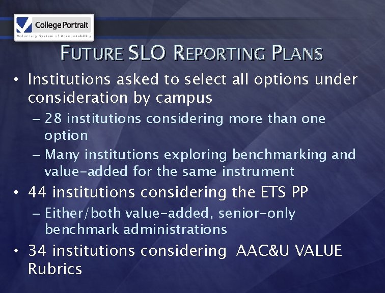 FUTURE SLO REPORTING PLANS • Institutions asked to select all options under consideration by