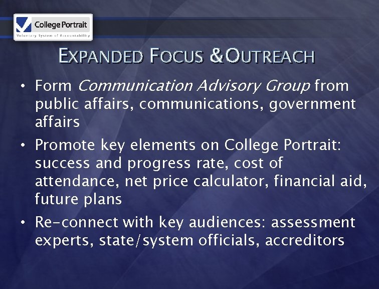 EXPANDED FOCUS & OUTREACH • Form Communication Advisory Group from public affairs, communications, government
