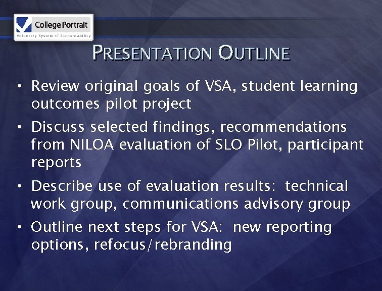 PRESENTATION OUTLINE • Review original goals of VSA, student learning outcomes pilot project •