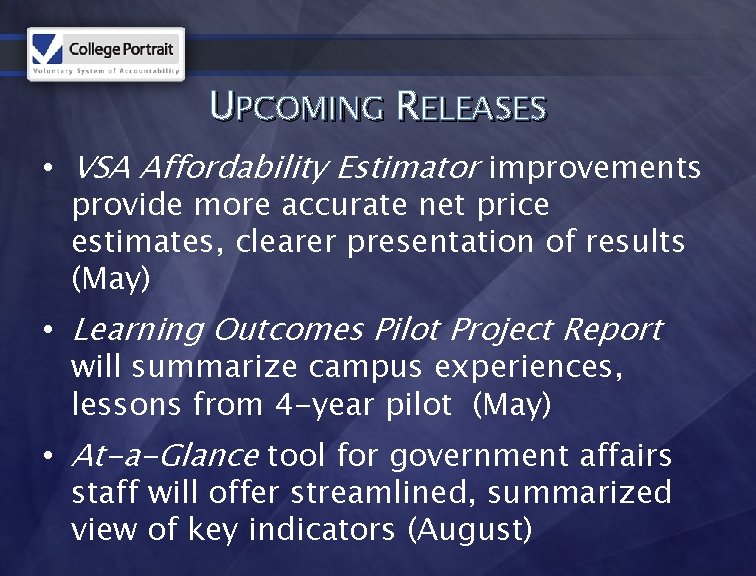 UPCOMING RELEASES • VSA Affordability Estimator improvements provide more accurate net price estimates, clearer