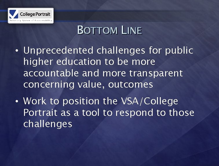 BOTTOM LINE • Unprecedented challenges for public higher education to be more accountable and