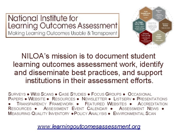 NILOA’s mission is to document student learning outcomes assessment work, identify and disseminate best