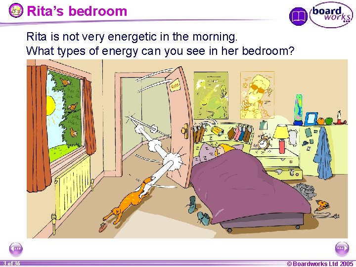 Rita’s bedroom Rita is not very energetic in the morning. What types of energy