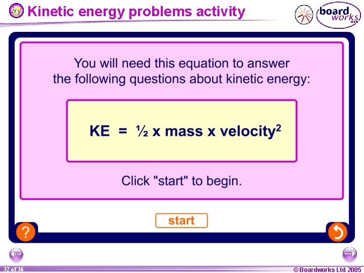 Kinetic energy problems activity 32 of 36 © Boardworks Ltd 2005 