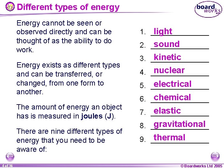 Different types of energy Energy cannot be seen or observed directly and can be