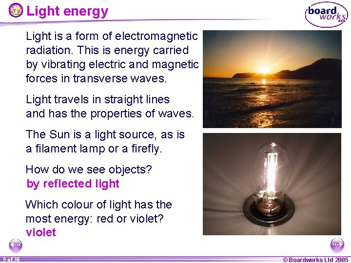 Light energy Light is a form of electromagnetic radiation. This is energy carried by