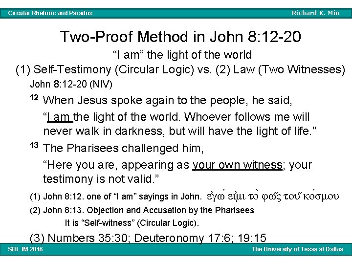 Richard K. Min Circular Rhetoric and Paradox Two-Proof Method in John 8: 12 -20 Richard K. Min Circular Rhetoric and Paradox Two-Proof Method in John 8: 12 -20