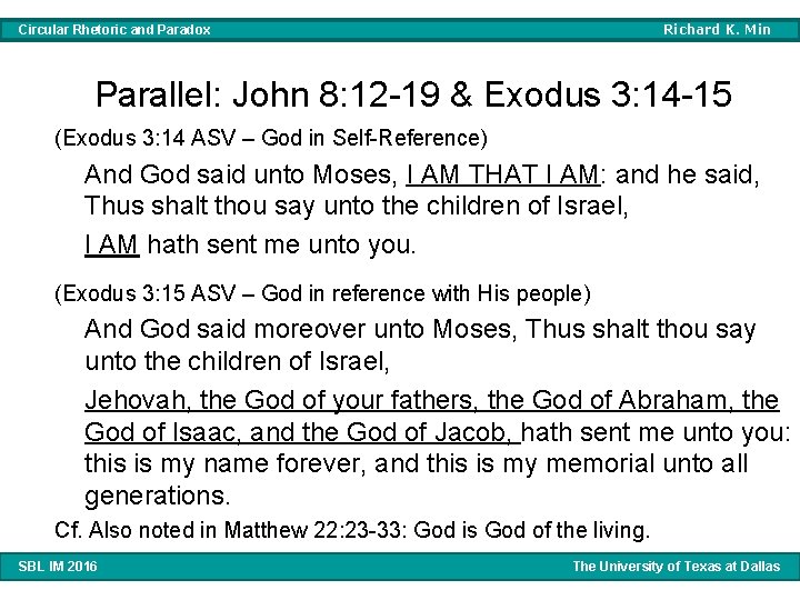 Richard K. Min Circular Rhetoric and Paradox Parallel: John 8: 12 -19 & Exodus Richard K. Min Circular Rhetoric and Paradox Parallel: John 8: 12 -19 & Exodus