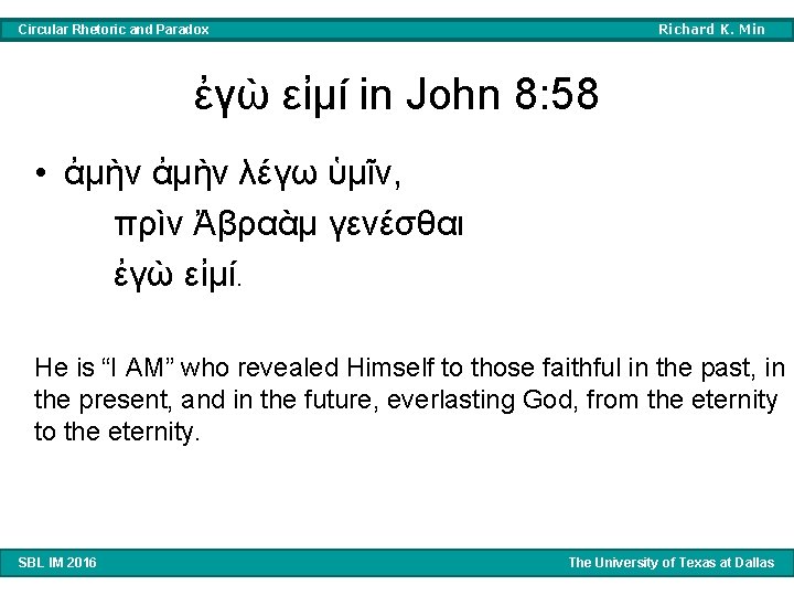 Richard K. Min Circular Rhetoric and Paradox ἐγὼ εἰμί in John 8: 58 • Richard K. Min Circular Rhetoric and Paradox ἐγὼ εἰμί in John 8: 58 •