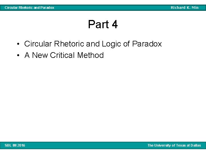 Richard K. Min Circular Rhetoric and Paradox Part 4 • Circular Rhetoric and Logic Richard K. Min Circular Rhetoric and Paradox Part 4 • Circular Rhetoric and Logic