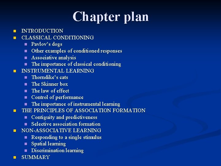 Chapter plan n n n INTRODUCTION CLASSICAL CONDITIONING n Pavlov’s dogs n Other examples