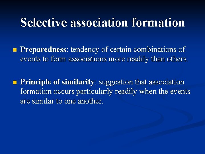 Selective association formation n Preparedness: tendency of certain combinations of events to form associations