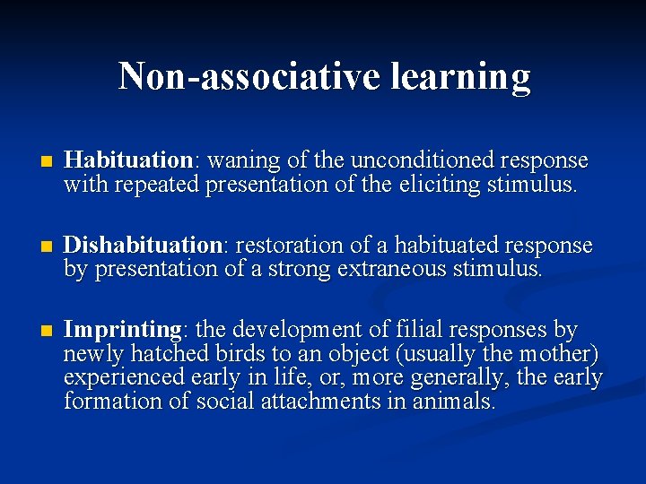 Non-associative learning n Habituation: waning of the unconditioned response with repeated presentation of the