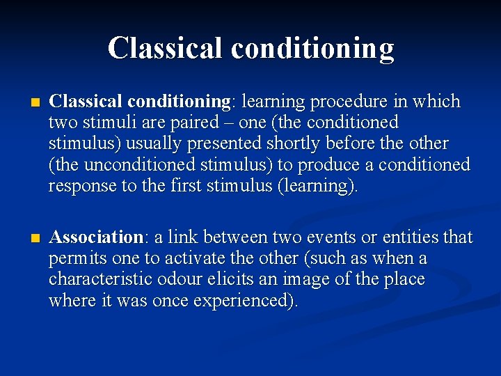 Classical conditioning n Classical conditioning: learning procedure in which two stimuli are paired –