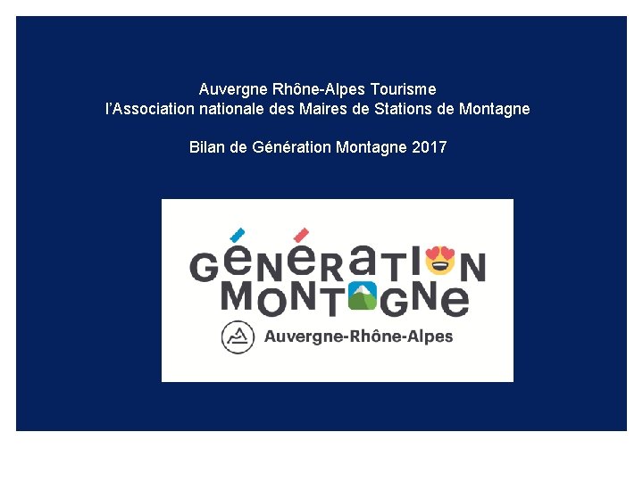 Auvergne Rhône-Alpes Tourisme l’Association nationale des Maires de Stations de Montagne Bilan de Génération