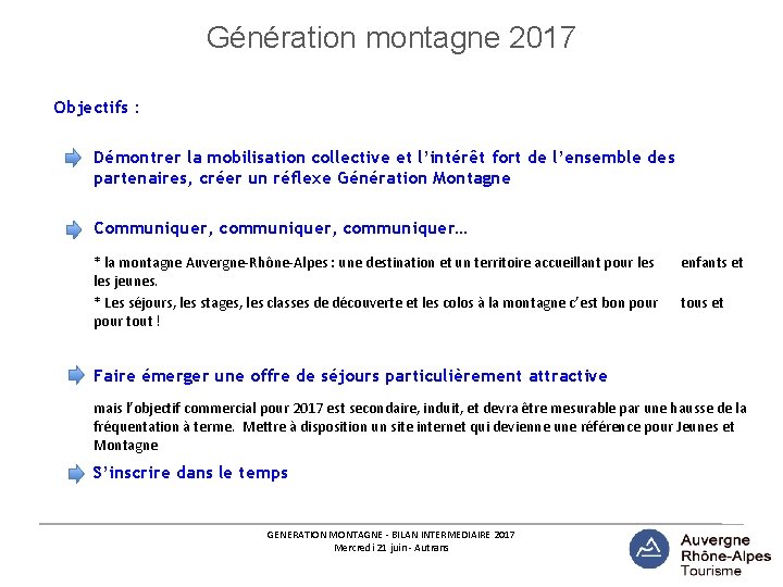 Génération montagne 2017 Objectifs : Démontrer la mobilisation collective et l’intérêt fort de l’ensemble