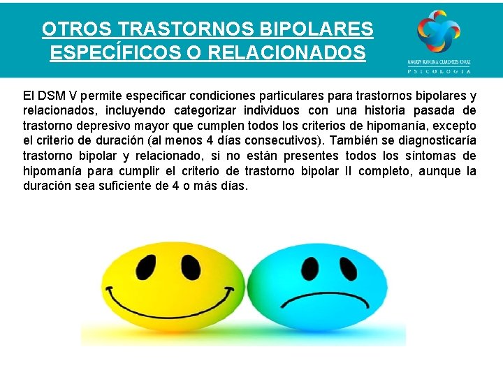 OTROS TRASTORNOS BIPOLARES ESPECÍFICOS O RELACIONADOS El DSM V permite especificar condiciones particulares para