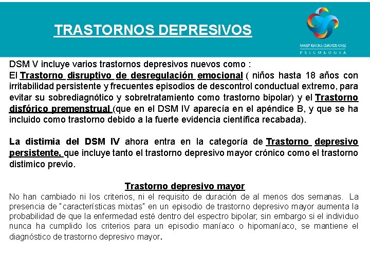 TRASTORNOS DEPRESIVOS DSM V incluye varios trastornos depresivos nuevos como : El Trastorno disruptivo