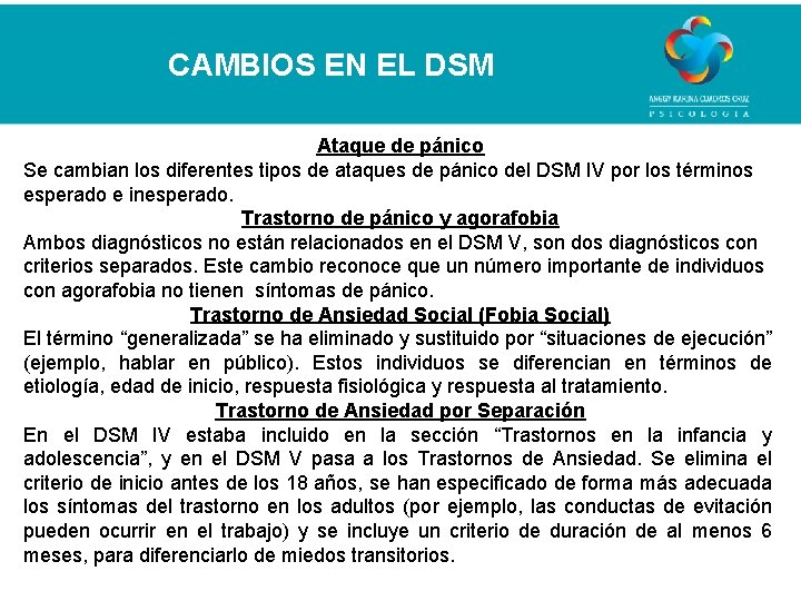 CAMBIOS EN EL DSM Ataque de pánico Se cambian los diferentes tipos de ataques