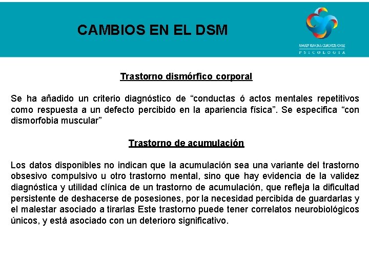 CAMBIOS EN EL DSM Trastorno dismórfico corporal Se ha añadido un criterio diagnóstico de