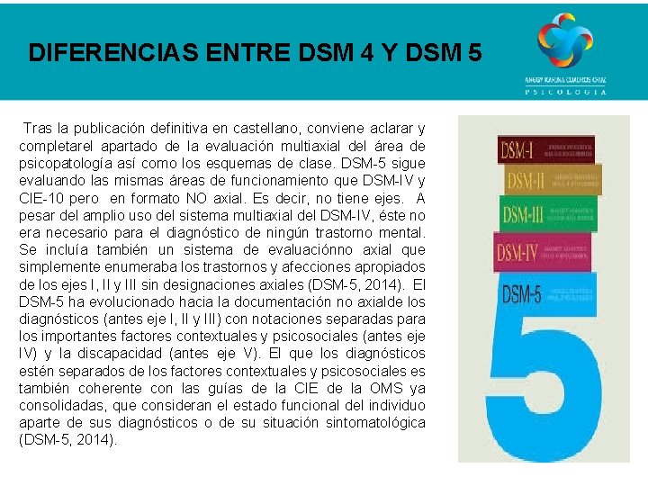 DIFERENCIAS ENTRE DSM 4 Y DSM 5 Tras la publicación definitiva en castellano, conviene