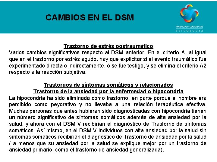 CAMBIOS EN EL DSM Trastorno de estrés postraumático Varios cambios significativos respecto al DSM