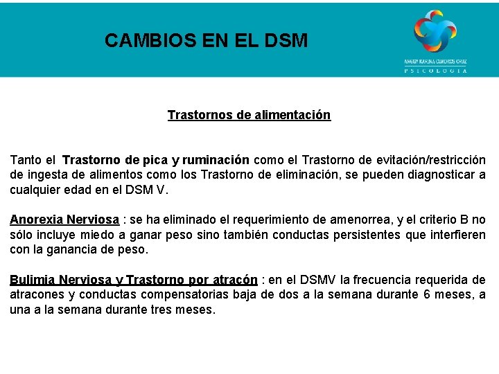 CAMBIOS EN EL DSM Trastornos de alimentación Tanto el Trastorno de pica y ruminación