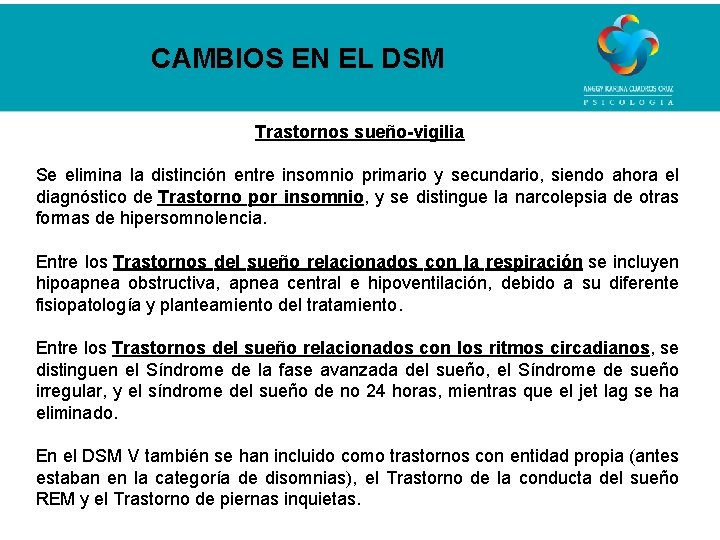 CAMBIOS EN EL DSM Trastornos sueño-vigilia Se elimina la distinción entre insomnio primario y