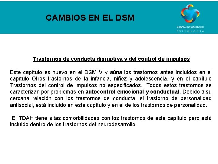 CAMBIOS EN EL DSM Trastornos de conducta disruptiva y del control de impulsos Este