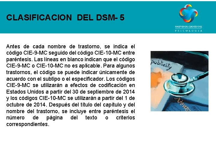 CLASIFICACION DEL DSM- 5 Antes de cada nombre de trastorno, se indica el código