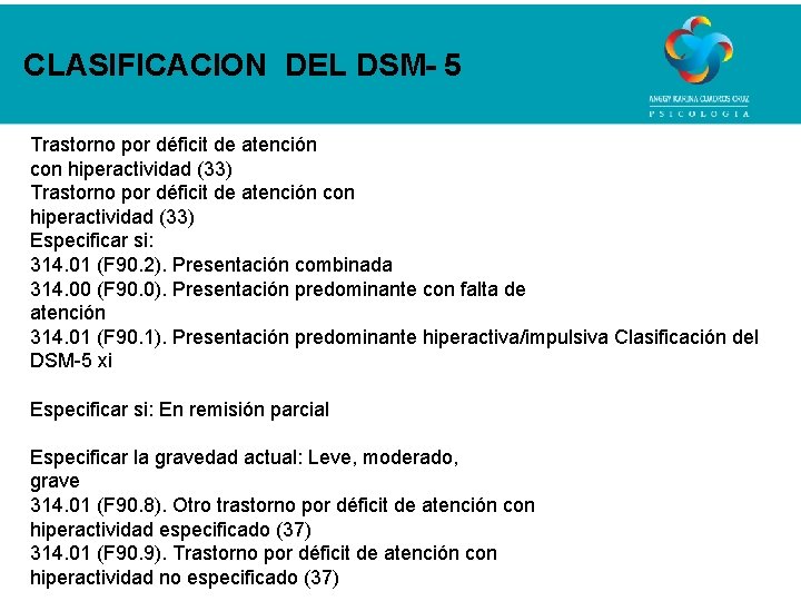 CLASIFICACION DEL DSM- 5 Trastorno por déficit de atención con hiperactividad (33) Especificar si: